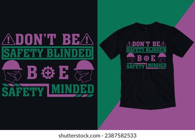 Don't be safety blinded, be safety minded || Typography t-shirt design || Safety quotes.