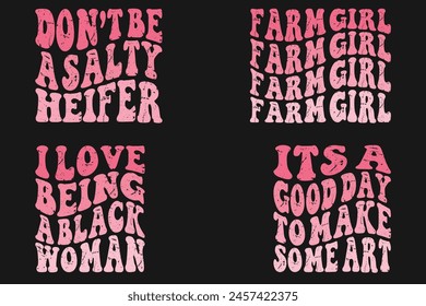 Don't Be a Salty Heifer, Farm Girl, I Love Being a Black Woman, It's a Good Day to Make Some Art Retro T-shirt