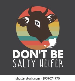 don't be salty heifer Retro Vintage Silhouette Breed sunset funny shirt design