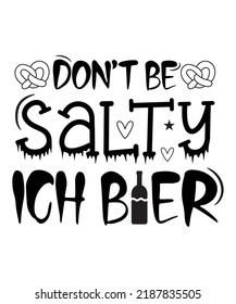 DON'T BE SALTY ICH BIER T-SHIRT DESIGN