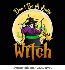 Don't Be A Salty Witch Halloween Day vector t-shirt design that are perfect for coffee mug, poster, pillow cover, Canvas design.