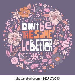 Don't be the same, be better, hand-drawn lettering, motivational quote. Round label, romantic colors.