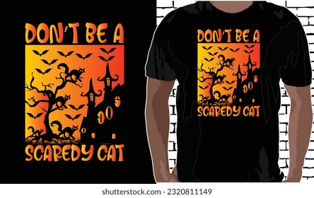 Don't Be A Scaredy Cat. Halloween T shirt Design, Quotes about Halloween, Halloween shirt, Halloween Vintage T shirt design