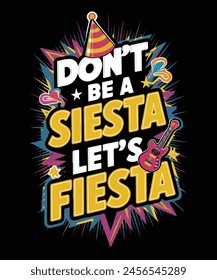 Don't be a siesta lets fiesta t shirt design,Cinco de Mayo t shirt design, typography design