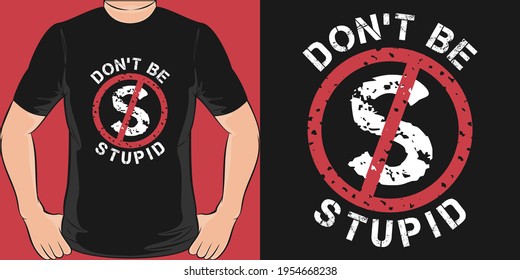 No seas estúpido. Diseño de camisetas único y moderno.