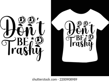 Don't Be Trashy Svg Design