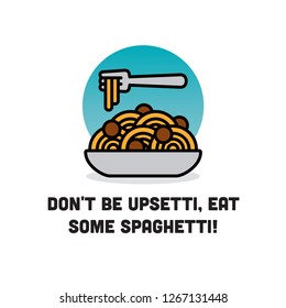 Don't be Upsetti Eat Spaghetti Funny Poster Design