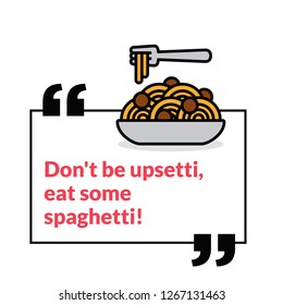 Don't be Upsetti Eat Spaghetti Funny Poster Design