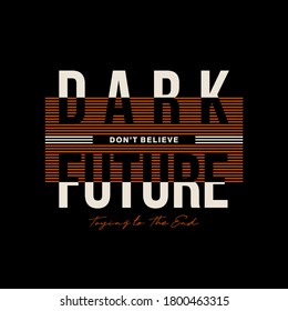 don't believe dark future typography for print t shirt
