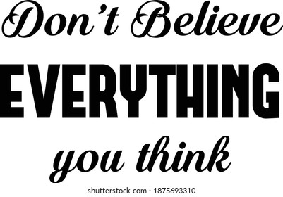 22 Don't believe everything you think Images, Stock Photos & Vectors ...