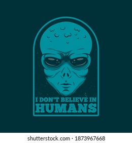 I Don't Believe In Humans. Unique and Trendy Poster Design.