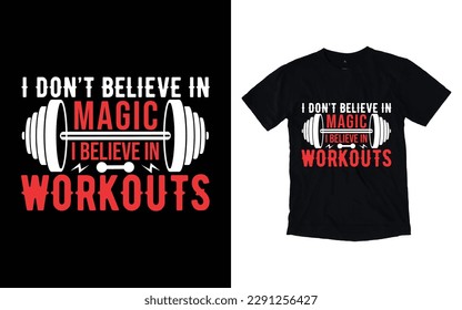I don't believe in magic I believe in workouts GYM t-shirt design, Vector GYM t-shirt design, Workout t-shirt design, Fitness t-shirt design
