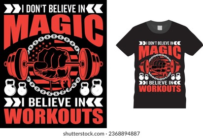 i don't believe in magic i believe in workouts, Gym, Fitness, And Workout, Body building, T Shirt Design. 