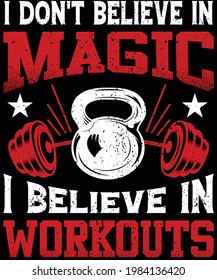 I don't believe in magic, I believe in workouts t-shirt design for gym and workout lover
