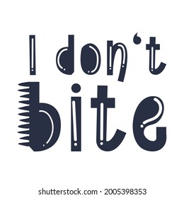 I Don't Bite Dino Quote. Vector Illustration.