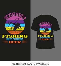 don't borher me while i'm fishing unless you brought beer