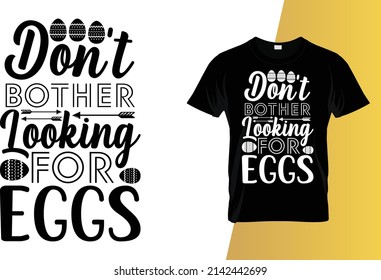 Don't bother looking for Eggs Happy Easter Day T-Shirt Design.