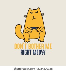 dont bother me right meow shawl collar design vector illustration for use in design and print wall art poster canvas
