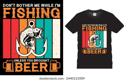 Don't bother me while I’m fishing unless you brought beer. fishing vector graphic t shirt design. Fishing Motivational Quote T-Shirt Design Perfect for print item poster, banner, card, mug, pod