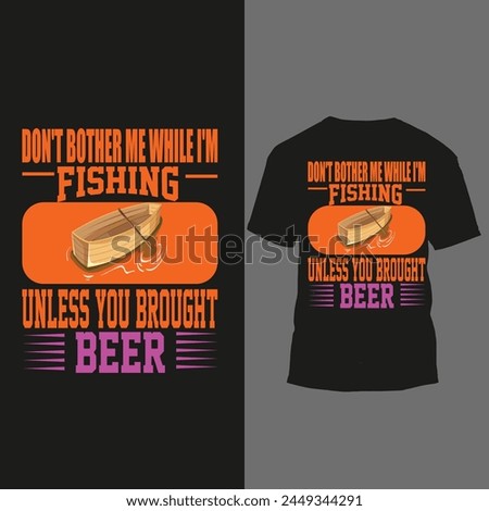 don't bother me while i'm fishing unless you brought beer