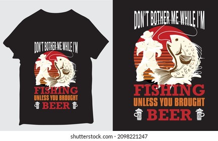 don't bother while I'm fishing unless you brought beer design