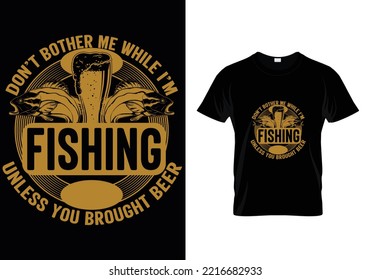 Don`t Brother Me While Fishing T-Shirt Design