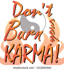 don't burn your karma