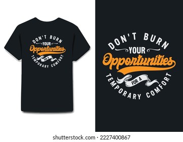 Don't burn your opportunities for a temporary comfort inspiration 
inspirational  creative  motivational  illustration  typographic  
vintage print beautiful awesome  