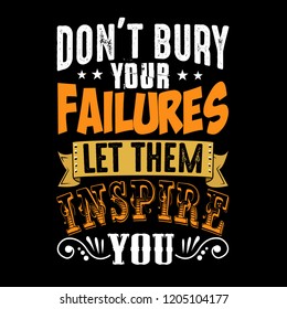 Don't bury your failures let them inspire you