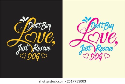 Don't buy love, just rescue dog, t-shirt design