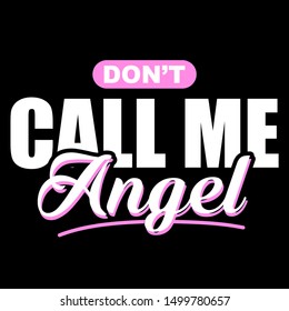 DON'T CALL ME ANGEL ,TEXT, SLOGAN PRINT VECTOR