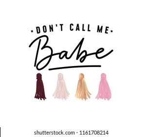 Don't call me babe fashion t-shirt design with tassels and lettering. Vector illustration