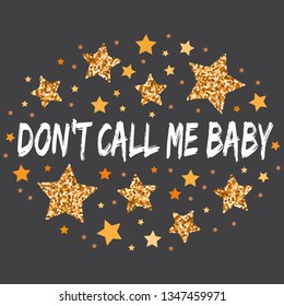 Don't call me baby. Hand drawn motivation, inspiration phrase. Isolated print. 