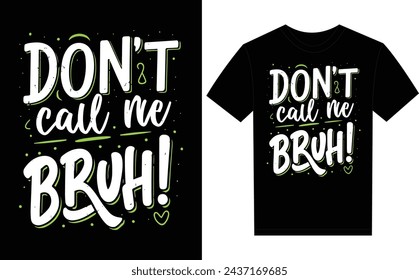 Don't Call me Bruh t-shirt design