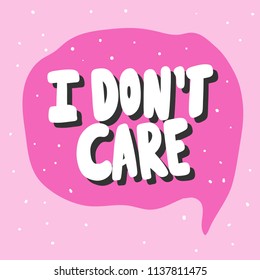 I don't care. Sticker for social media content. Vector hand drawn illustration design. Bubble pop art comic style poster, t shirt print, post card, video blog cover