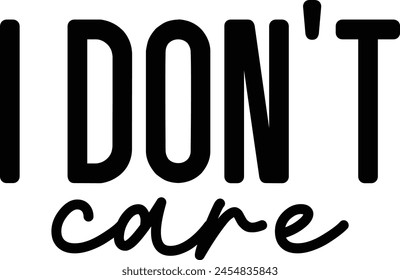 I Don't Care T shirt Design Lover