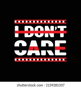 I DON'T CARE TYPOGRAPHY QUOTE, POSTER AND T SHIRT DESIGN