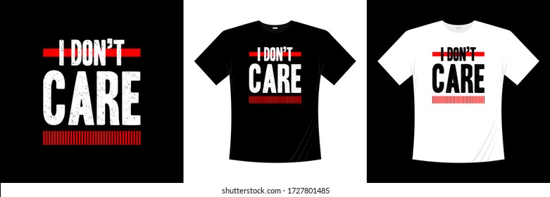 i don't care typography t-shirt design