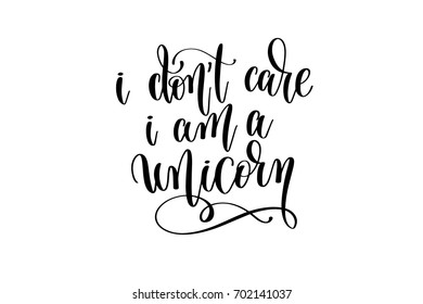 i don't care i am a unicorn - black and white handwritten lettering of unicorn magical positive quote for greeting card, poster, t-shirt, mug and other, calligraphy text vector illustration