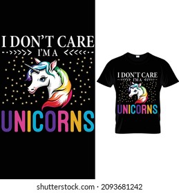 i don't care i'm a unicorns..t-shirt design