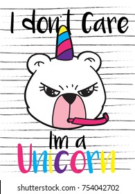 I don't care I'm a unicorn,sweet kids graphics for t-shirts and phone case, also you can use as wallpaper,