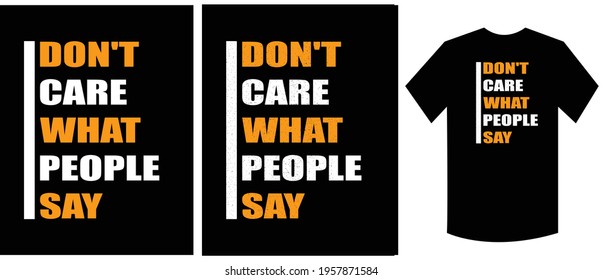 don't care what people say typography t shirt design