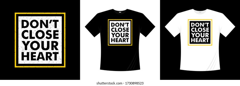 don't close your heart typography t-shirt design