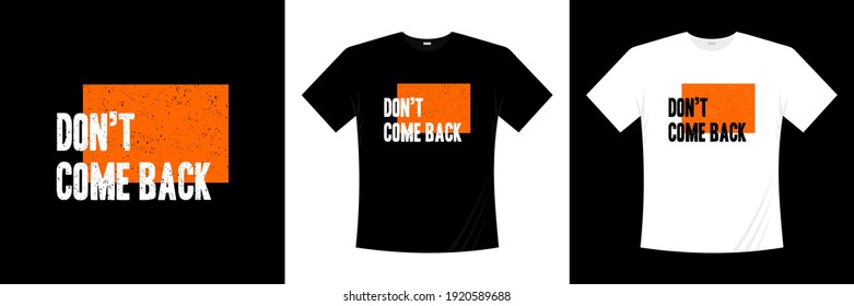 Don't Come Back Typography T-shirt Design