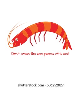 "Don't come the raw prawn with me!" Australian saying in vector format.