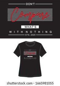 don't compare what's with nothing typography for print t shirt 