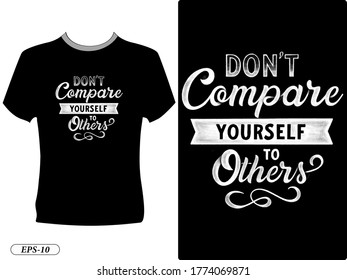 Don't compare yourself to other typography design t-shirt