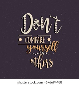 don't compare yourself to others quotes motivation 