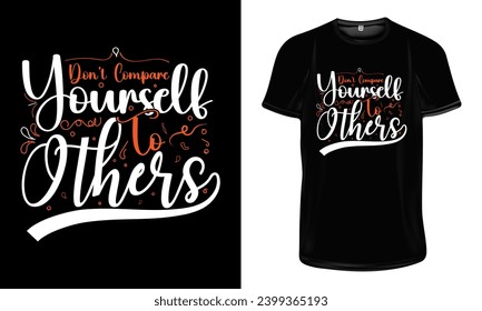 Don't compare yourself to others t shirt design, Motivational typography t shirt design, Inspirational quotes for t shirt design