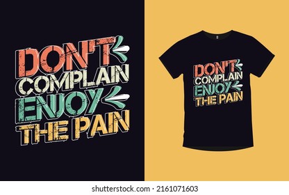 Don't complain enjoy the pain motivational quotes typography t-shirt design